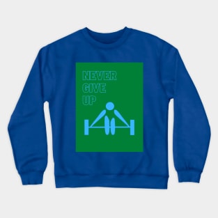 Never give up Crewneck Sweatshirt